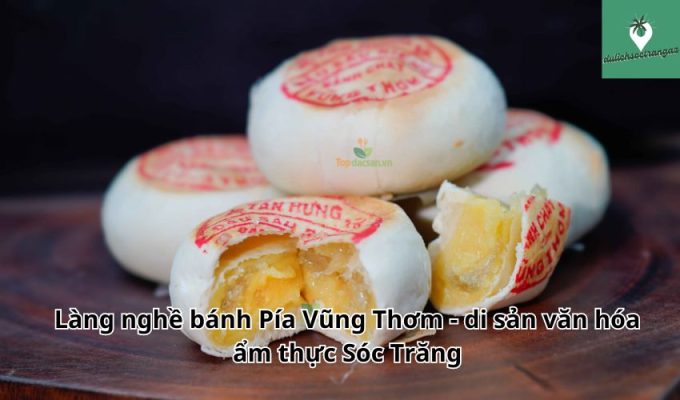 Làng nghề bánh Pía Vũng Thơm - di sản văn hóa ẩm thực Sóc Trăng