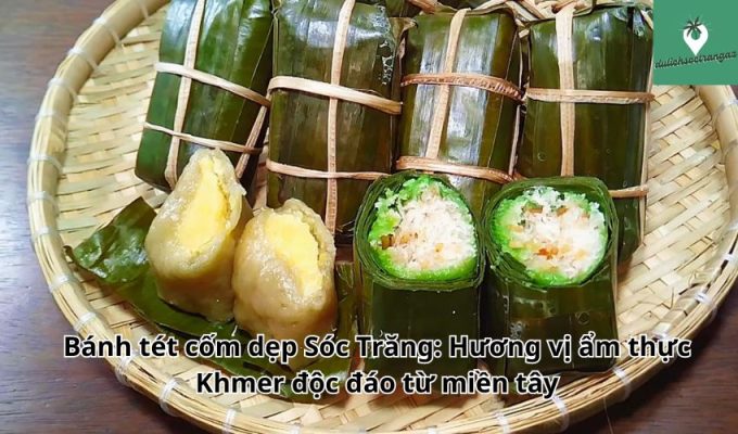 Bánh tét cốm dẹp Sóc Trăng: Hương vị ẩm thực Khmer độc đáo từ miền tây