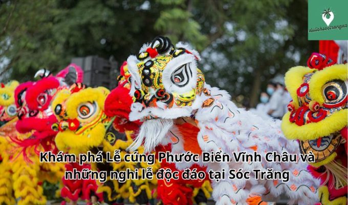 Khám phá Lễ cúng Phước Biển Vĩnh Châu và những nghi lễ độc đáo tại Sóc Trăng