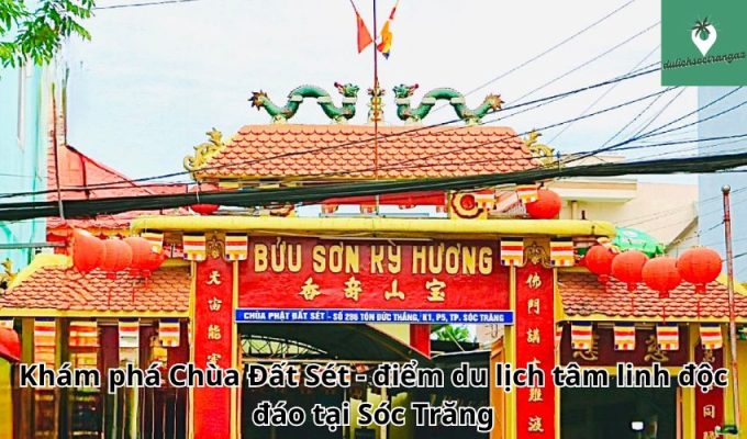 Khám phá Chùa Đất Sét - điểm du lịch tâm linh độc đáo tại Sóc Trăng