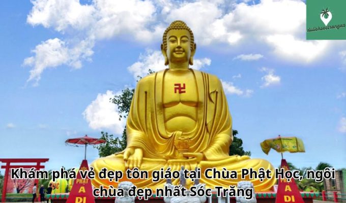 Khám phá vẻ đẹp tôn giáo tại Chùa Phật Học, ngôi chùa đẹp nhất Sóc Trăng